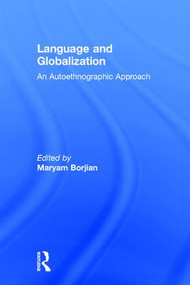 Language and Globalization (An Autoethnographic Approach) by Maryam Borjian, 9781138227804