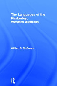 The Languages of the Kimberley, Western Australia by William B. McGregor, 9780415308083