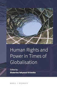 Human Rights and Power in Times of Globalisation by Ekaterina Yahyaoui Krivenko, 9789004346390