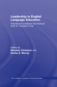 Leadership in English Language Education (Theoretical Foundations and Practical Skills for Changing Times) by MaryAnn Christison, Denise E. Murray, 9780805863109