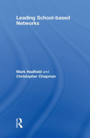 Leading School-based Networks by Mark Hadfield, Christopher Chapman, 9780415464642