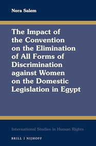 The Impact of the Convention on the Elimination of All Forms of Discrimination against Women on the Domestic Legislation in Egypt by Nora Salem, 9789004346833