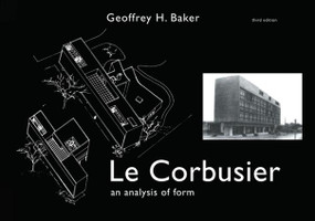 Le Corbusier - An Analysis of Form by Geoffrey Baker, 9781138405288