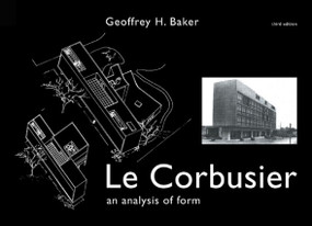 Le Corbusier - An Analysis of Form by Geoffrey Baker, 9780419161202