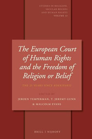 The European Court of Human Rights and the Freedom of Religion or Belief (The 25 Years since Kokkinakis) by Jeroen Temperman, T. Jeremy Gunn, Malcolm D. Evans, 9789004346895