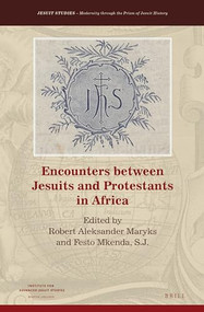 Encounters between Jesuits and Protestants in Africa by Robert Aleksander Maryks, Festo Mkenda, S.J., 9789004347144