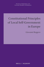 Constitutional Principles of Local Self-Government in Europe by Giovanni Boggero, 9789004347236