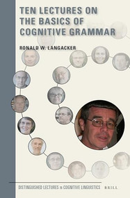Ten Lectures on the Basics of Cognitive Grammar by Ronald Langacker, 9789004347441