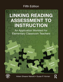 Linking Reading Assessment to Instruction (An Application Worktext for Elementary Classroom Teachers) by Arleen Shearer Mariotti, Susan P. Homan, 9781138132306