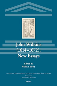 John Wilkins (1614-1672): New Essays by William Poole, 9789004348080