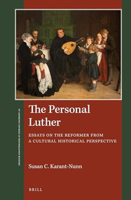The Personal Luther (Essays on the Reformer from a Cultural Historical Perspective) by Susan Karant-Nunn, 9789004348875