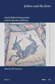 Jethro and the Jews (Jewish Biblical Interpretation and the Question of Identity) by Beatrice Lawrence, 9789004348912