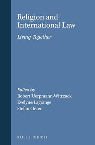 Religion and International Law (Living Together) by Robert Uerpmann-Wittzack, Evelyne Lagrange, Stefan Oeter, 9789004349148