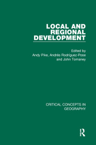 Local and Regional Development by Andy Pike, Andres Rodriguez, John Tomaney, 9781138775671