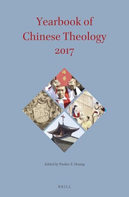 Yearbook of Chinese Theology 2017 by Paulos Z. Huang, 9789004350687