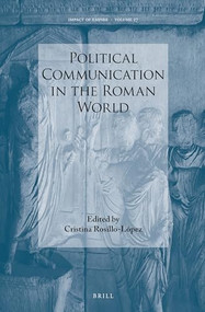 Political Communication in the Roman World by Cristina Rosillo-López, 9789004350830