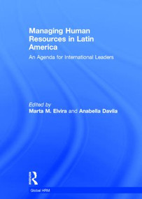 Managing Human Resources in Latin America (An Agenda for International Leaders) by Marta Elvira, Anabella Davila, 9780415339179