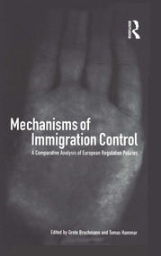 Mechanisms of Immigration Control (A Comparative Analysis of European Regulation Policies) by Grete Brochmann, Tomas Hammar, 9781859732670