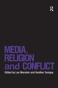 Media, Religion and Conflict by Lee Marsden, Heather Savigny, 9780754678533
