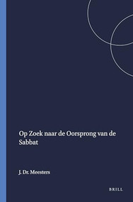 Op Zoek naar de Oorsprong van de Sabbat (Dutch; Flemish Edition) by J.H. Dr. Meesters, 9789004354746