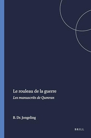 Le rouleau de la guerre (Les manuscrits de Qumran) (French Edition) by B. Dr. Jongeling, 9789004354821