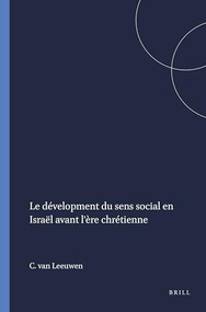 Le dévelopment du sens social en Israël avant l'ère chrétienne by C. van Leeuwen, 9789004354883
