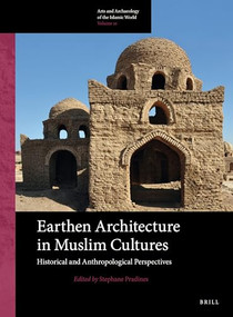 Earthen Architecture in Muslim Cultures (Historical and Anthropological Perspectives) by Stéphane Pradines, 9789004355316