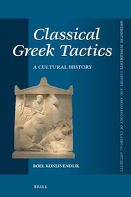 Classical Greek Tactics (A Cultural History) by Roel Konijnendijk, 9789004355361