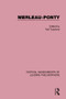 Merleau-Ponty by Ted Toadvine, 9780415363990