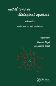 Metal Ions in Biological Systems (Volume 23: Nickel and its Role in Biology) by Helmut Sigel, Astrid Sigel, 9780824777135