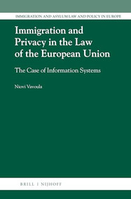 Immigration and Privacy in the Law of the European Union (The Case of Information Systems) by Niovi Vavoula, 9789004356092