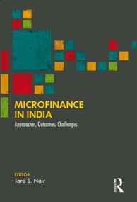 Microfinance in India (Approaches, Outcomes, Challenges) by Tara S. Nair, 9781138859340