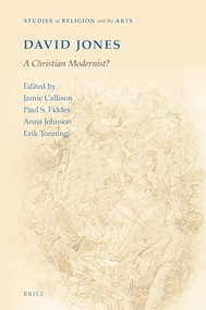 David Jones: A Christian Modernist? by Jamie Callison, Erik Tonning, Anna Johnson, Paul Fiddes, 9789004356979