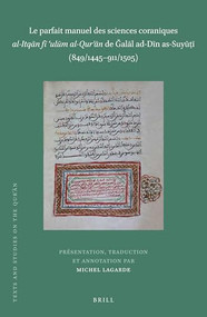 Le parfait manuel des sciences coraniques al-Itqān fī ʿulūm al-Qurʾān de Ğalāl ad-Dīn as-Suyūṭī (849/1445-911/1505) (2 vols) by Michel Lagarde, 9789004357099