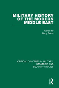 The Military History of the Modern Middle East by Barry Rubin, 9780415859394