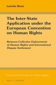 The Inter-State Application under the European Convention on Human Rights by Isabella Risini, 9789004357259
