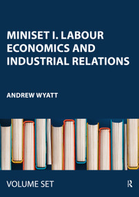 Miniset I. Labour Economics and Industrial Relations by Andrew Wyatt, 9780415440806