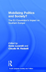 Mobilising Politics and Society? (The EU Convention's Impact on Southern Europe) by Sonia Lucarelli, Claudio Radaelli, 9780415347990