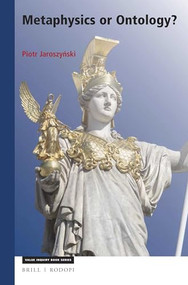 Metaphysics or Ontology? by Piotr Jaroszyński, 9789004358256