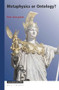 Metaphysics or Ontology? by Piotr Jaroszyński, 9789004358256