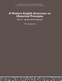 A Modern English Grammar on Historical Principles (Volume 2, Syntax (first volume)) by Otto Jespersen, 9780415402507