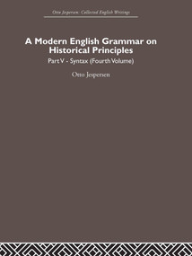 A Modern English Grammar on Historical Principles (Volume 5, Syntax (fourth volume)) by Otto Jespersen, 9780415402538