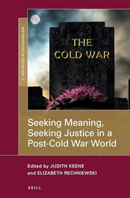 Seeking Meaning, Seeking Justice in a Post-Cold War World by Judith Keene, Elizabeth Rechniewski, 9789004359185