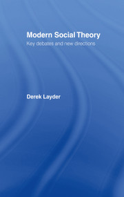Modern Social Theory (Key Debates And New Directions) by Dr Derek Layder, Derek Layder, 9781857283853
