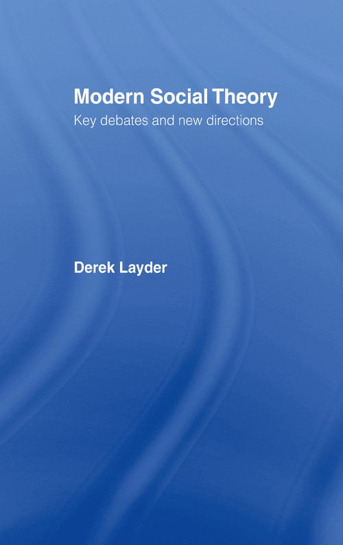 Modern Social Theory (Key Debates And New Directions) by Dr Derek Layder, Derek Layder, 9781857283853