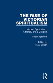 Mod Spiritual:Hist&Crit Pt1 V6 by Frank Podmore, R. A. Gilbert, 9780415236461