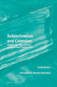 Subjectivation and Cohesion (Towards the Reconstruction of a Materialist Theory of Law) by Sonja Buckel, 9789004359536