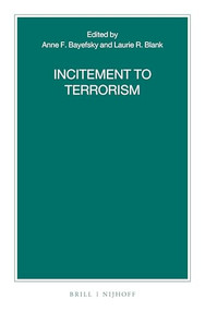 Incitement to Terrorism by Anne F. Bayefsky, Laurie R. Blank, 9789004359819