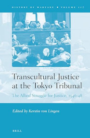 Transcultural Justice at the Tokyo Tribunal (The Allied Struggle for Justice, 1946-48) by Kerstin von Lingen, 9789004359970