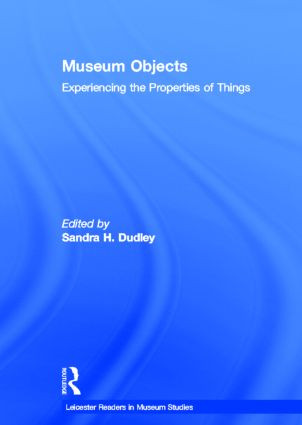 Museum Objects (Experiencing the Properties of Things) by Sandra H. Dudley, 9780415581776